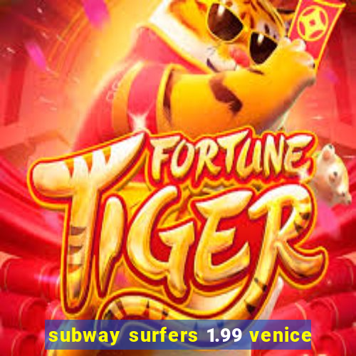 subway surfers 1.99 venice